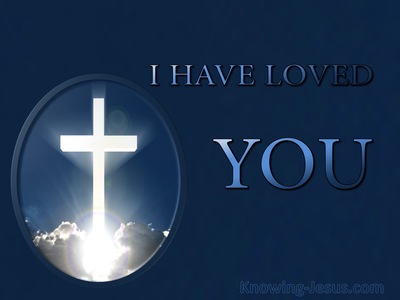 I Have Loved YOU